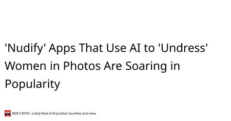 ai nudify github|Apps That Use AI to Undress Women in Photos Soaring in Use.